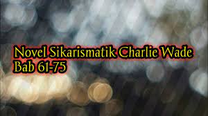 Bagaimana pendapat anda mengenai novel ini? Charlie Wade Story Telling Indonesia Ep 61 75 Youtube