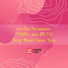 Ini Dia Perbedaan Toefl Dan Ielts Yang Musti Kamu Tahu Di 2020 Tingkat Pendidikan Kosakata Bahasa