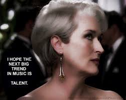 I hope the next big trend in music is talent...