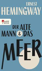 In der 1952 erstmalig veröffentlichten novelle »der alte mann und das meer« (im original: Der Alte Mann Und Das Meer Ebook Hemingway Ernest Schmitz Werner Amazon De Kindle Shop
