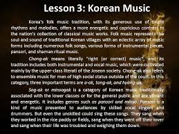 In the 1980s and 1990s, many artists published the lyrics to all of the songs on an album in the liner notes of the cassette tape or cd. Lesson 3 Korean Music Korea S Folk Music Tradition With Its Generous Use Of Bright Rhythms And Melodies Offers A More Energetic And Capricious Contrast Ppt Download