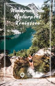 Alles Zur Wanderung Zum Legendaren Naturpool Am Konigssee Konigsbachfall Mit Wegbeschreibung Naturpool Am Konigssee Inkl Natur Pool Urlaub Reisen Ausflug