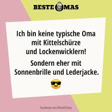 Ich Bin Keine Typische Oma Mit Kittel Lockenwicklern Sondern Eher Mit Sonnenbrille Lederjacke Familienliebe Oma Spruche Beste Oma