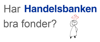 Klicka här för att se aktiekursen och köpa till marknadens lägsta courtage. Har Handelsbanken Bra Fonder Smaspararguiden