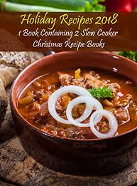 Hohe qualität, große auswahl und faire preise. Amazon Com Holiday Recipes 2018 1 Book Containing 2 Slow Cooker Christmas Recipe Books Ebook Temple Karen Kindle Store