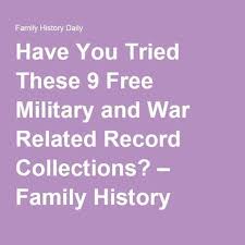 9 Free Military And War Related Genealogy Record Collections Family Genealogy Genealogy History Genealogy