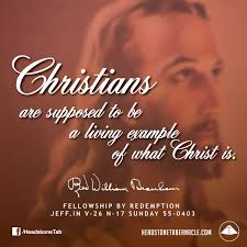 Christians Are Supposed To Be A Living Example Of What Christ Is Image Quote From Fellowship By Redemption Jef Message Quotes Prophet Quotes Quotes About God