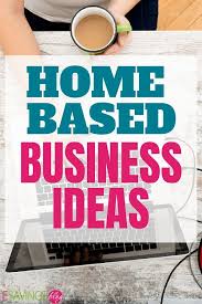 Business Ideas With Low Investment And High Profit Home Based Business Start A Business From Home Best Home Based Business