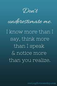 Call it 'disturbing' or 'uncomfortable' or just 'confusing', but ab plays out almost as if it's a. Pin By Sara F Hawkins On Quotes And Beautiful Sayings Underestimate Quotes Words Matter Dont Underestimate Me