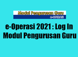 Maybe you would like to learn more about one of these? E Operasi 2021 Login Modul Pengurusan Guru