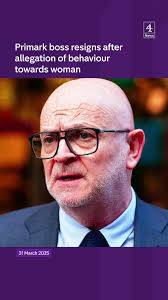 Primark’s chief executive Paul Marchant has resigned after an allegation  over his behaviour towards a woman, following an investigation., It said  the incident was related to his behaviour towards a ...