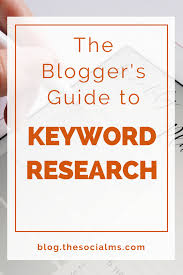 The Blogger S Guide To Keyword Research Blog Writing Keyword Planner Seo Tutorial