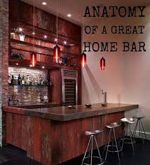 Anatomy Of A Great Home Bar Essentials To Make Your Home Bar Great Home Bar Designs Modern Home Bar Home Bar Essentials