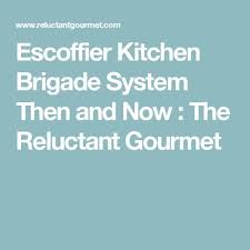 Escoffier Kitchen Brigade System Then And Now The