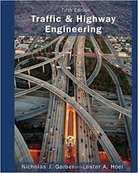 Construction of highway does not mean construction of roads only, but it includes various aspects like safety of commuters, efficient road networking, and traffic management. Traffic And Highway Engineering Garber Nicholas J Hoel Lester A 9781133605157 Amazon Com Books