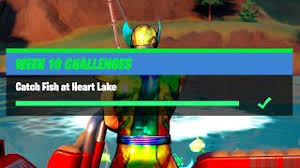 The new season 6, week 8 challenges are here. Catch Fish At Heart Lake 7 Fortnite Week 10 Challenges Youtube