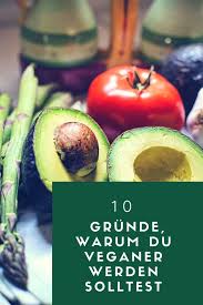 10 Grunde Warum Du Veganer Werden Solltest Vegane Vegan Leben Und Vegan Abnehmen