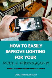 How To Easily Improve Lighting For Your Mobile Photography Tech Mobile Photography Cell Phone Photography Smartphone Photography