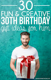 creative 30th birthday ideas for him