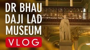 1st Museum – Dr Bhau Daji Lad Museum ...