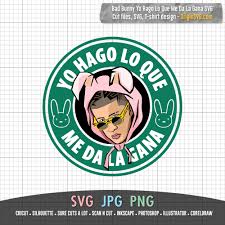 All orders are custom made and most ship worldwide within 24 hours. Yo Hago Lo Que Me Da La Gana Bad Bunny Starbucks Logo Svg Origin Svg Art