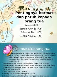 Menunjukkan sikap hormat, berbakti dan patuh kepada orang tua dan guru. Pentingnya Hormat Dan Patuh Kepada Orang Tua