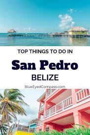 Top Things To Do In San Pedro Belize San Pedro Belize Belize Travel San Pedro