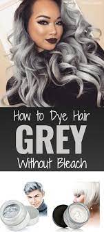 How To Dye Hair Grey Without Bleach Is It Possible Grey Hair Dye Best Grey Hair Dye Grey Hair Color Dye