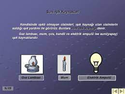 Doğal ışık kaynakları ve yapay ışık kaynakları nelerdir konusunda bir çok kaynakta farklı bilgi bulunmaktadır. Isik Kaynaklari Ve Isigin Yansimasi Ppt Indir