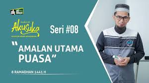 Aku Suka 8 Ramadhan 1441 H Amalan Utama Puasa Ustadz Adi Hidayat Youtube
