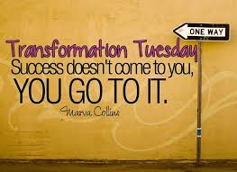 Transformation Tuesday I Like That Inspirational Quotes Success Quotes Daily Quotes