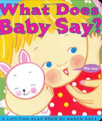 What Does Baby Say A Lift The Flap Book Karen Katz Lift The Flap Books By Karen Katz Http Www Amazon Com Dp 06898 Flap Book Toddler Books Baby Storytime