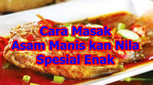 Gurame asam manis style restauran bintang lima ala nanang kitchen. Cara Masak Asam Manis Ikan Nila Spesial Enak Manis Ikan Cara Memasak