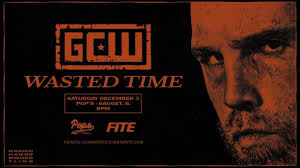 GCW Wasted Time (12/3/22)