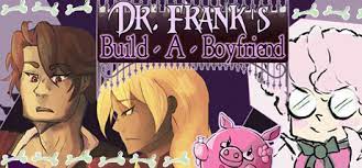 Of course as a man, we know we make mistakes; Dr Frank S Build A Boyfriend On Steam