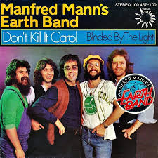 Don T Kill It Carol Blinded By The Light Manfred Mann S Earth Band Musique