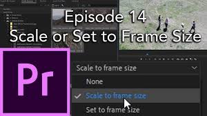 With adobe premiere pro crack, you can alter recordings quicker than another programming. E14 Scale Or Set To Frame Size Adobe Premiere Pro Cc 2020 Youtube