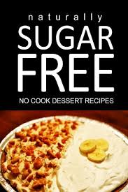 Dried apricots, tiny marshmallows, pretzels, and rolled oats. Naturally Sugar Free No Cook Dessert Recipes Ultimate Sugar Free Recipes Cookbook Series Recipes For Diabetics And Diabetic Weight Loss English Edition Ebook Naturally Sugar Free Amazon De Kindle Shop