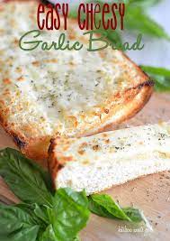 Easy Cheesy Garlic Bread Kitchen Meets Girl Cheesy Garlic Bread Recipes Food Dishes