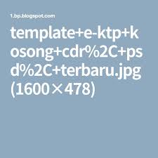 Sep 06, 2016 · baik dari ktp, ijasah, paklaring pengalaman kerja, transkrip nilai, skck, buku tabungan, struk, buku nikah, npwp, kk, bpkb, stnk, dll. Template E Ktp Kosong Cdr 2c Psd 2c Terbaru Jpg 1600 478 Akta Kelahiran Kelahiran