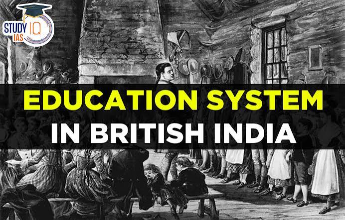 Education System in British India, History, Development and Impact