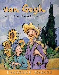 Van gogh fields and flowers. Van Gogh And The Sunflowers Anholt S Artists Books For Children Anholt Laurence 9780764138546 Amazon Com Books