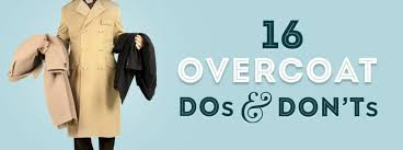 Long sleeves + 4 button detail cuffs. 16 Overcoat Do S Don Ts