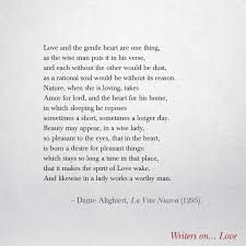 Love And The Gentle Heart Are One Thing As The Wise Man Puts It In His Verse Dante Alighieri La Vita Nuova 1295 Literary Quotes Writer Quotes Love Poems