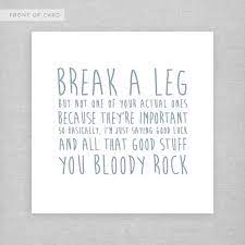 Choose from our collection of good luck ecards and boost your friend's and family member's spirit. Good Luck Card Break A Leg Cute Funny Cheeky Card Good Luck Quotes Good Luck Cards Good Luck Wishes