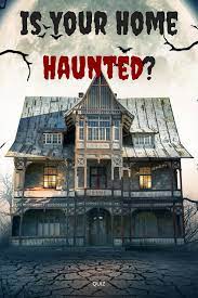 Is Your Home Haunted Is My House Haunted House Quiz Haunting