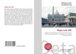 It was an open letter, passed to all catholic patriarchs, primates, archbishops and bishops. Pope Leo Xiii 978 613 0 37890 5 6130378904 9786130378905