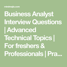 Business Analyst Interview Questions Advanced Technical Topics For Freshers Professionals P Business Analyst Interview Questions This Or That Questions