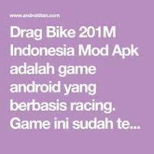 Drag Bike 201m Indonesia Mod Apk Adalah Game Android Yang Berbasis Racing Game Ini Sudah Terinstall Mod Drag Indonesia Dimana Nanti Kal Game Android Indonesia