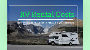 Nowadays, rving can be done in style and sometimes even in a very comfortable way with some of the luxury rvs build today. How Much Does It Cost To Rent An Rv What Do Campsites Cost Youtube